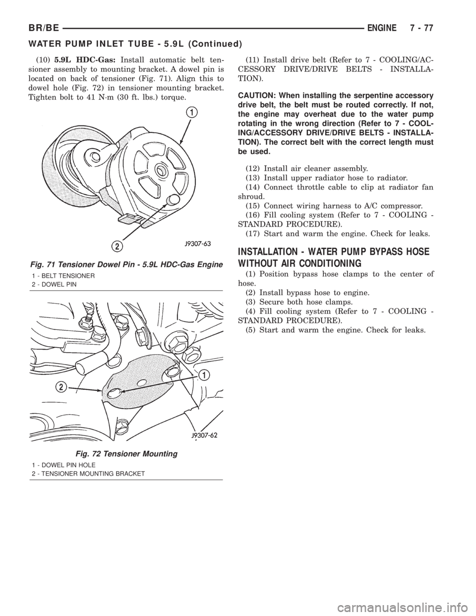DODGE RAM 2002 Service Workshop Manual (10)5.9L HDC-Gas:Install automatic belt ten-
sioner assembly to mounting bracket. A dowel pin is
located on back of tensioner (Fig. 71). Align this to
dowel hole (Fig. 72) in tensioner mounting bracke DODGE RAM 2002 Service Workshop Manual (10)5.9L HDC-Gas:Install automatic belt ten-
sioner assembly to mounting bracket. A dowel pin is
located on back of tensioner (Fig. 71). Align this to
dowel hole (Fig. 72) in tensioner mounting bracke