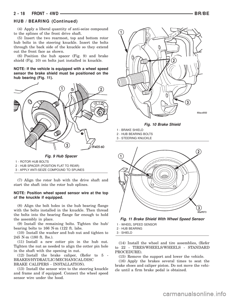 DODGE RAM 2002 Service Repair Manual (4) Apply a liberal quantity of anti-seize compound
to the splines of the front drive shaft.
(5) Insert the two rearmost, top and bottom rotor
hub bolts in the steering knuckle. Insert the bolts
throu DODGE RAM 2002 Service Repair Manual (4) Apply a liberal quantity of anti-seize compound
to the splines of the front drive shaft.
(5) Insert the two rearmost, top and bottom rotor
hub bolts in the steering knuckle. Insert the bolts
throu