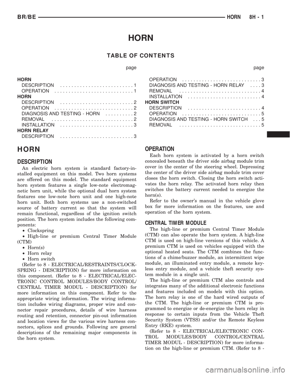 DODGE RAM 2002  Service Repair Manual HORN
TABLE OF CONTENTS
page page
HORN
DESCRIPTION..........................1
OPERATION............................1
HORN
DESCRIPTION..........................2
OPERATION............................2
D