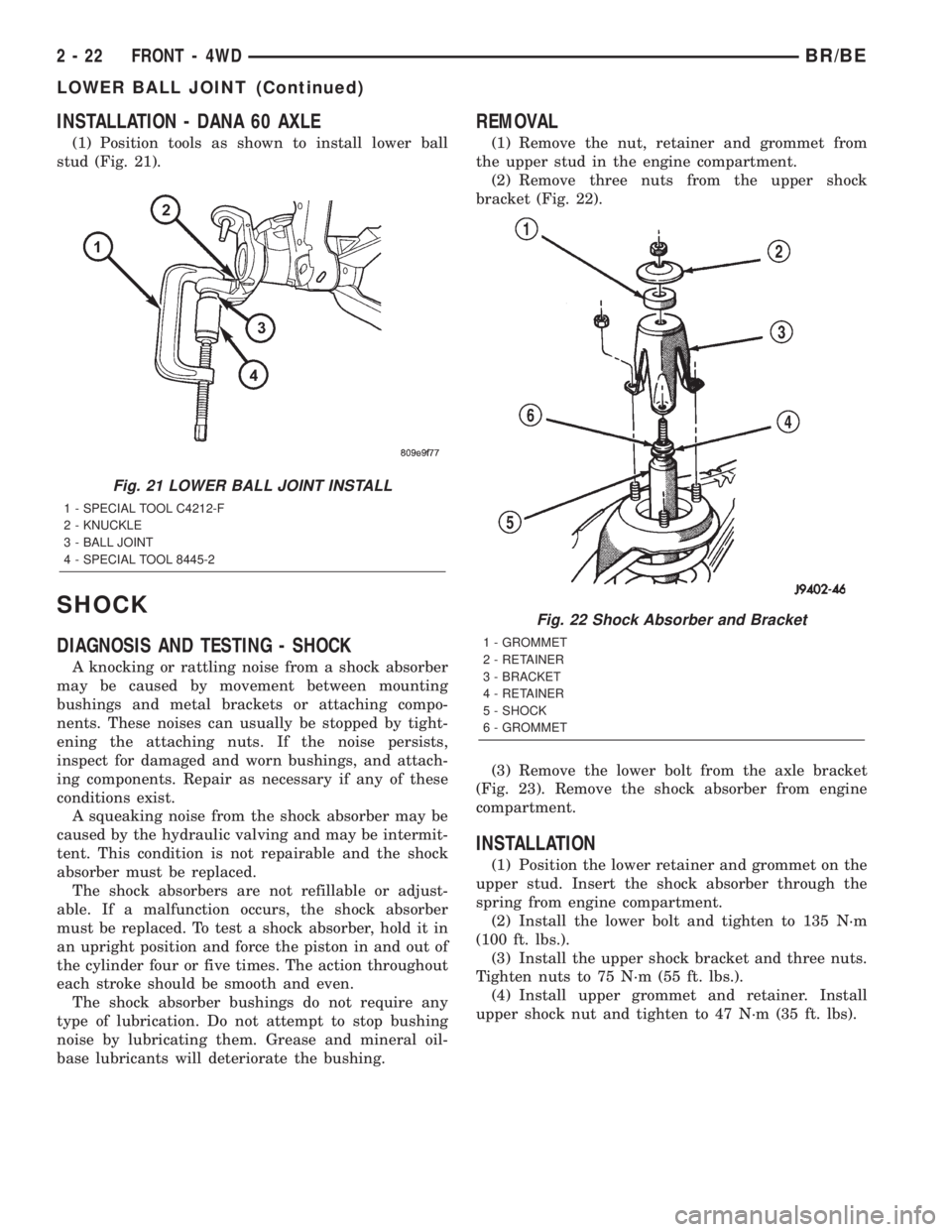 DODGE RAM 2002 Service Service Manual INSTALLATION - DANA 60 AXLE
(1) Position tools as shown to install lower ball
stud (Fig. 21).
SHOCK
DIAGNOSIS AND TESTING - SHOCK
A knocking or rattling noise from a shock absorber
may be caused by mo DODGE RAM 2002 Service Service Manual INSTALLATION - DANA 60 AXLE
(1) Position tools as shown to install lower ball
stud (Fig. 21).
SHOCK
DIAGNOSIS AND TESTING - SHOCK
A knocking or rattling noise from a shock absorber
may be caused by mo