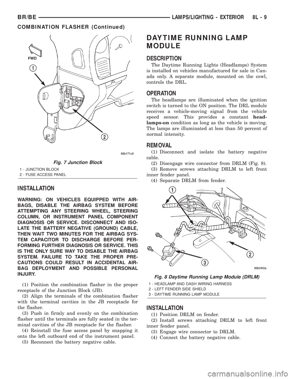 DODGE RAM 2002 Service Manual PDF INSTALLATION
WARNING: ON VEHICLES EQUIPPED WITH AIR-
BAGS, DISABLE THE AIRBAG SYSTEM BEFORE
ATTEMPTING ANY STEERING WHEEL, STEERING
COLUMN, OR INSTRUMENT PANEL COMPONENT
DIAGNOSIS OR SERVICE. DISCONNE DODGE RAM 2002 Service Manual PDF INSTALLATION
WARNING: ON VEHICLES EQUIPPED WITH AIR-
BAGS, DISABLE THE AIRBAG SYSTEM BEFORE
ATTEMPTING ANY STEERING WHEEL, STEERING
COLUMN, OR INSTRUMENT PANEL COMPONENT
DIAGNOSIS OR SERVICE. DISCONNE