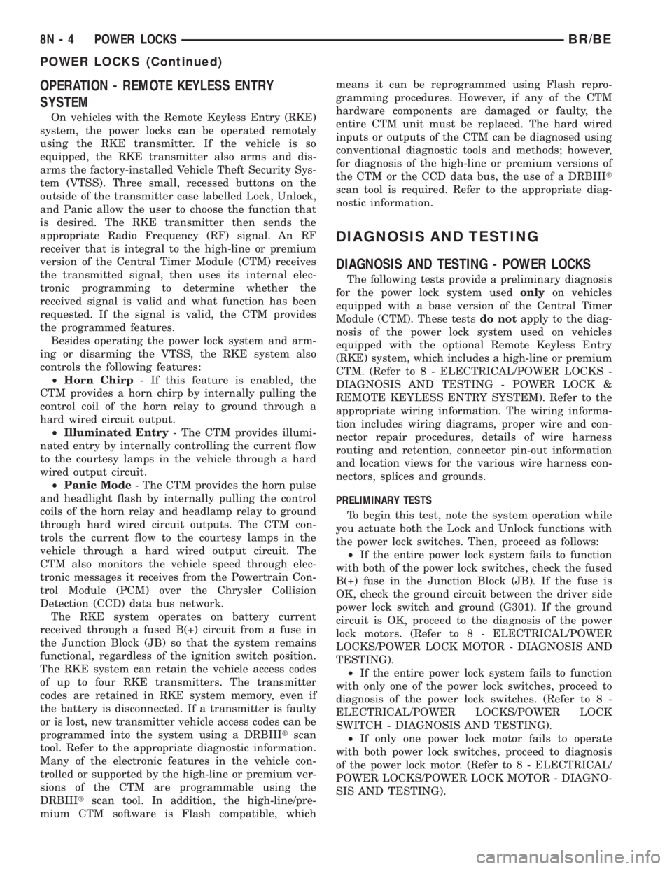 DODGE RAM 2002  Service Repair Manual OPERATION - REMOTE KEYLESS ENTRY
SYSTEM
On vehicles with the Remote Keyless Entry (RKE)
system, the power locks can be operated remotely
using the RKE transmitter. If the vehicle is so
equipped, the R
