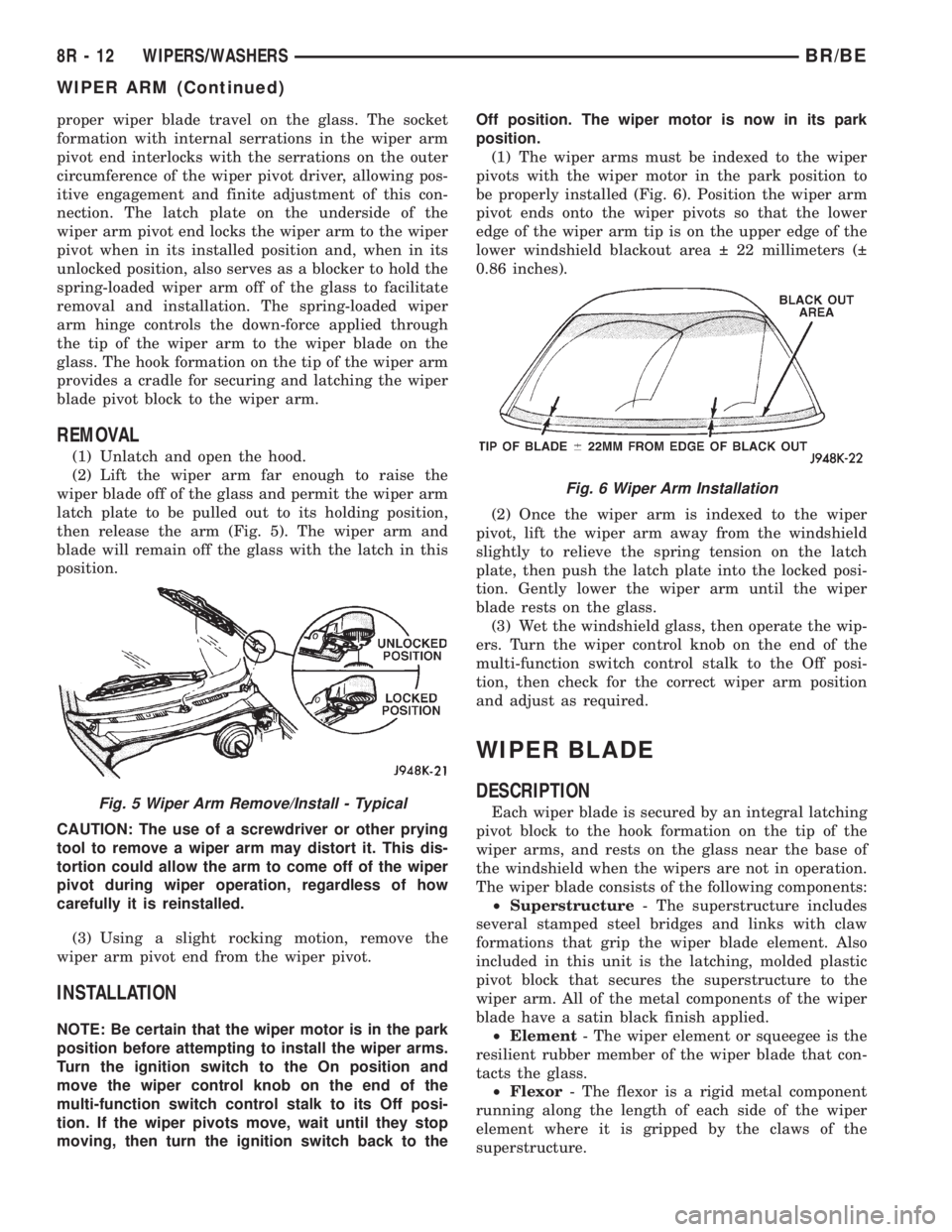 DODGE RAM 2002 Service Repair Manual proper wiper blade travel on the glass. The socket
formation with internal serrations in the wiper arm
pivot end interlocks with the serrations on the outer
circumference of the wiper pivot driver, al DODGE RAM 2002 Service Repair Manual proper wiper blade travel on the glass. The socket
formation with internal serrations in the wiper arm
pivot end interlocks with the serrations on the outer
circumference of the wiper pivot driver, al