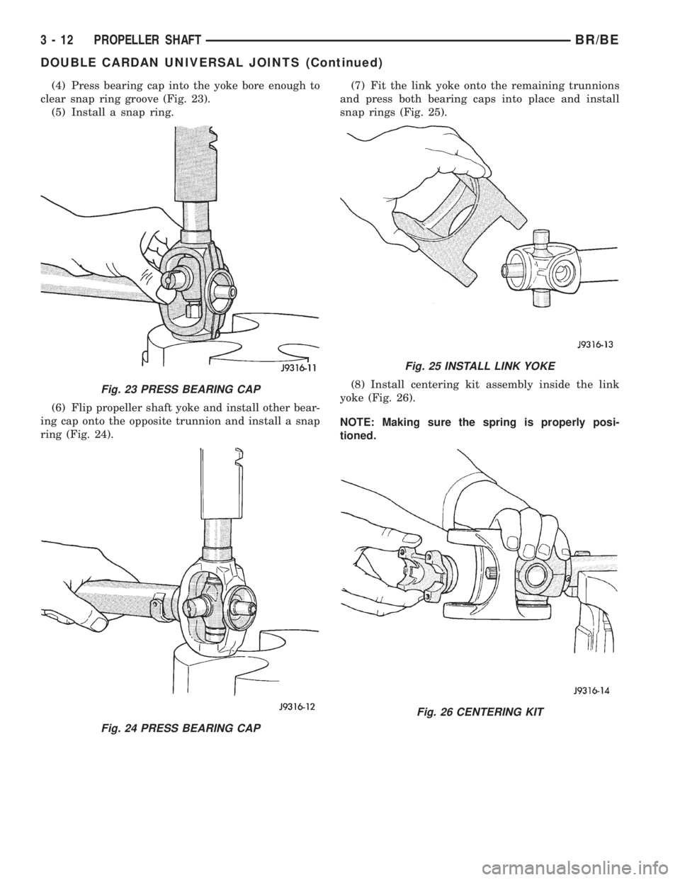 DODGE RAM 2002 Service Manual PDF (4) Press bearing cap into the yoke bore enough to
clear snap ring groove (Fig. 23).
(5) Install a snap ring.
(6) Flip propeller shaft yoke and install other bear-
ing cap onto the opposite trunnion a DODGE RAM 2002 Service Manual PDF (4) Press bearing cap into the yoke bore enough to
clear snap ring groove (Fig. 23).
(5) Install a snap ring.
(6) Flip propeller shaft yoke and install other bear-
ing cap onto the opposite trunnion a