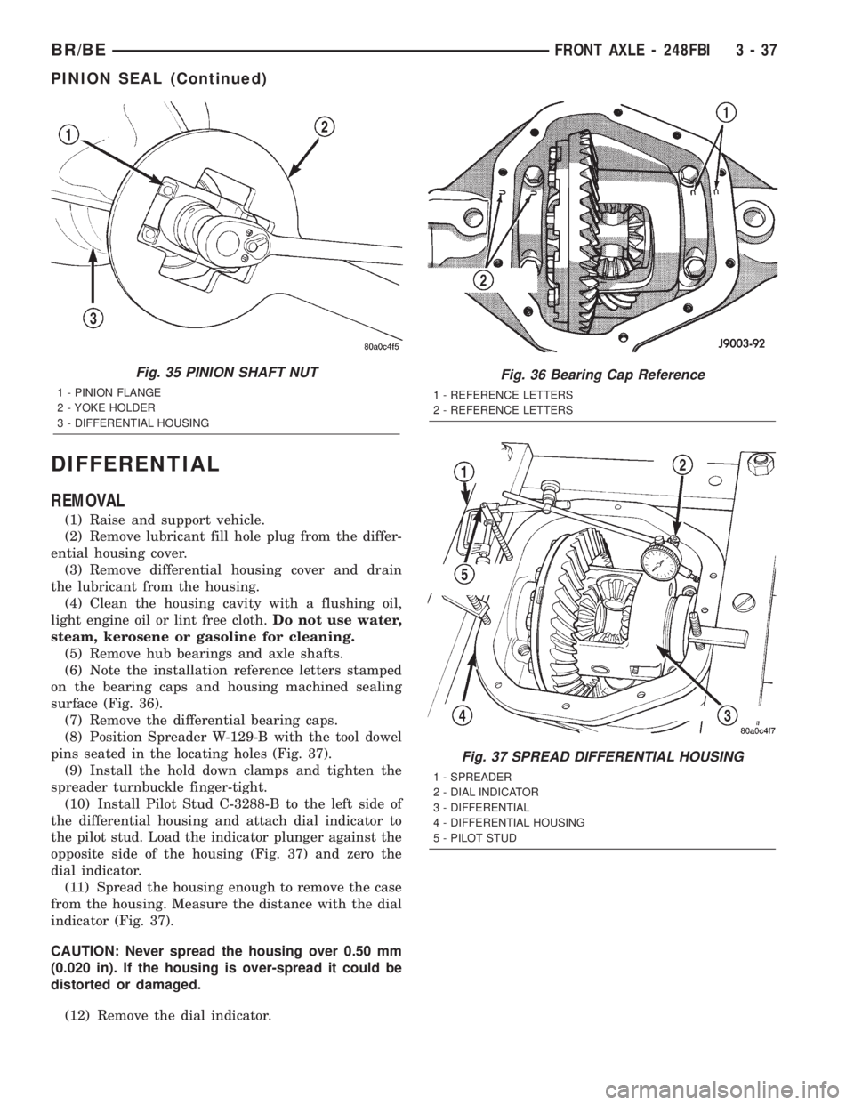 DODGE RAM 2002 Service Owners Manual DIFFERENTIAL
REMOVAL
(1) Raise and support vehicle.
(2) Remove lubricant fill hole plug from the differ-
ential housing cover.
(3) Remove differential housing cover and drain
the lubricant from the ho DODGE RAM 2002 Service Owners Manual DIFFERENTIAL
REMOVAL
(1) Raise and support vehicle.
(2) Remove lubricant fill hole plug from the differ-
ential housing cover.
(3) Remove differential housing cover and drain
the lubricant from the ho