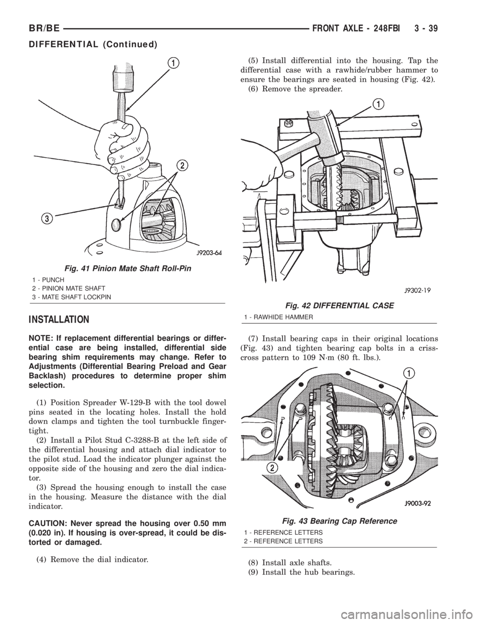 DODGE RAM 2002 Service Repair Manual INSTALLATION
NOTE: If replacement differential bearings or differ-
ential case are being installed, differential side
bearing shim requirements may change. Refer to
Adjustments (Differential Bearing P DODGE RAM 2002 Service Repair Manual INSTALLATION
NOTE: If replacement differential bearings or differ-
ential case are being installed, differential side
bearing shim requirements may change. Refer to
Adjustments (Differential Bearing P