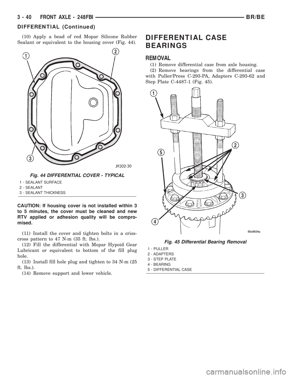 DODGE RAM 2002 Service Repair Manual (10) Apply a bead of red Mopar Silicone Rubber
Sealant or equivalent to the housing cover (Fig. 44).
CAUTION: If housing cover is not installed within 3
to 5 minutes, the cover must be cleaned and new DODGE RAM 2002 Service Repair Manual (10) Apply a bead of red Mopar Silicone Rubber
Sealant or equivalent to the housing cover (Fig. 44).
CAUTION: If housing cover is not installed within 3
to 5 minutes, the cover must be cleaned and new