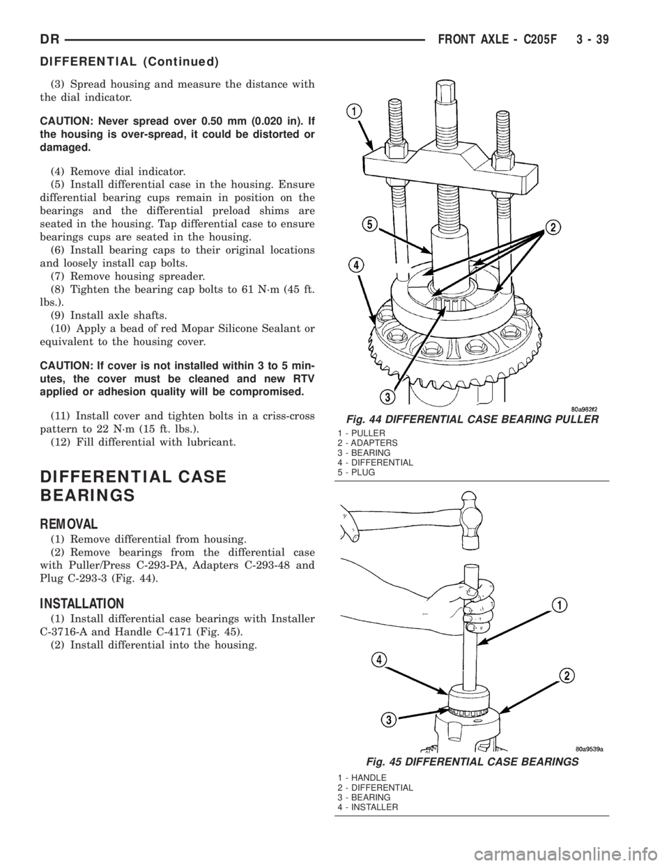 DODGE RAM 2003  Service Repair Manual (3) Spread housing and measure the distance with
the dial indicator.
CAUTION: Never spread over 0.50 mm (0.020 in). If
the housing is over-spread, it could be distorted or
damaged.
(4) Remove dial ind