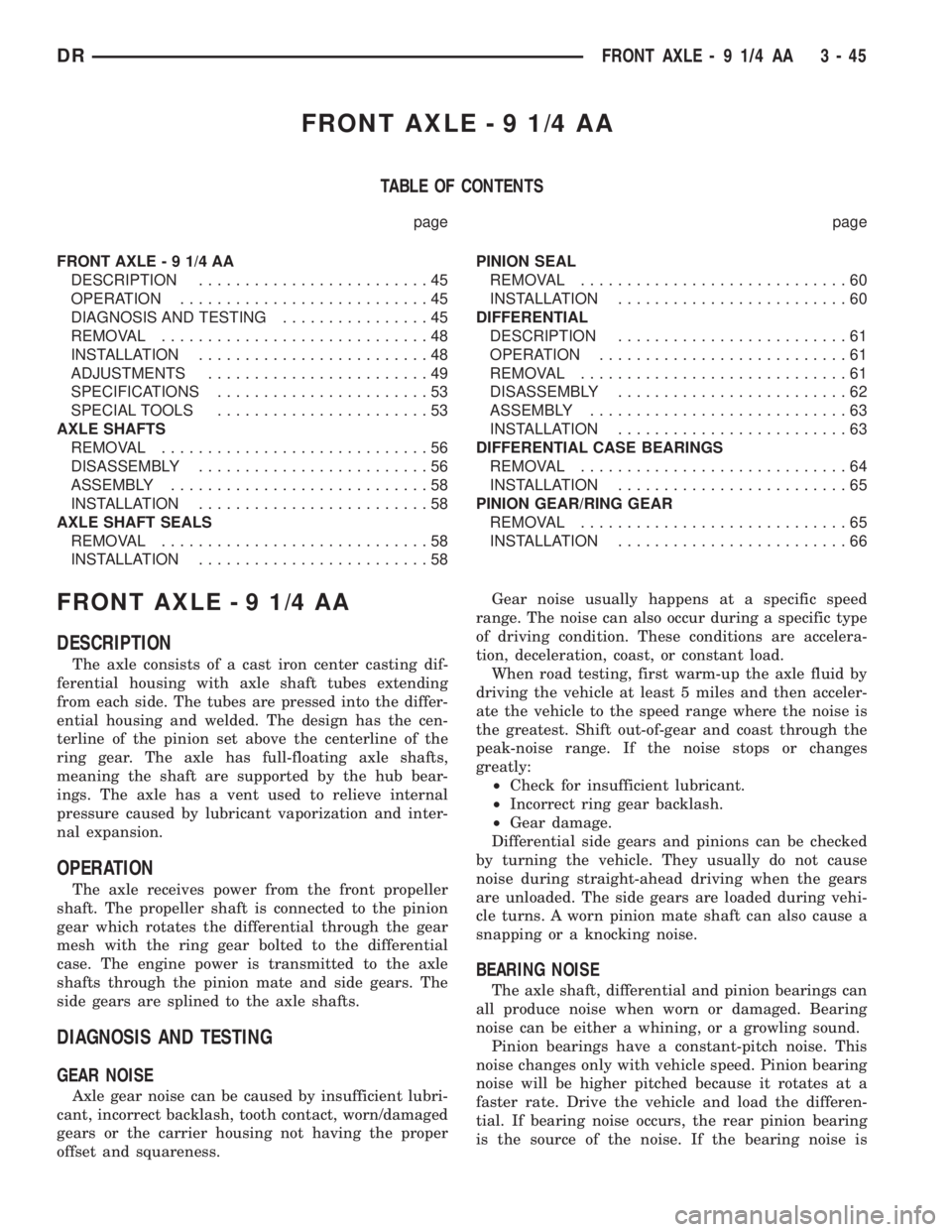 DODGE RAM 2003  Service Repair Manual FRONT AXLE - 9 1/4 AA
TABLE OF CONTENTS
page page
FRONT AXLE - 9 1/4 AA
DESCRIPTION.........................45
OPERATION...........................45
DIAGNOSIS AND TESTING................45
REMOVAL...