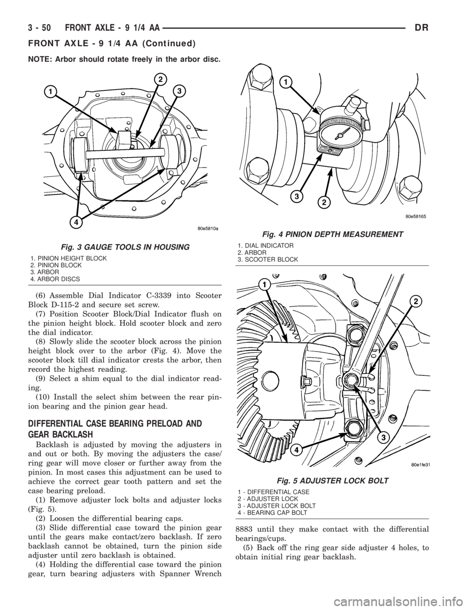 DODGE RAM 2003 Service Repair Manual NOTE: Arbor should rotate freely in the arbor disc.
(6) Assemble Dial Indicator C-3339 into Scooter
Block D-115-2 and secure set screw.
(7) Position Scooter Block/Dial Indicator flush on
the pinion he DODGE RAM 2003 Service Repair Manual NOTE: Arbor should rotate freely in the arbor disc.
(6) Assemble Dial Indicator C-3339 into Scooter
Block D-115-2 and secure set screw.
(7) Position Scooter Block/Dial Indicator flush on
the pinion he