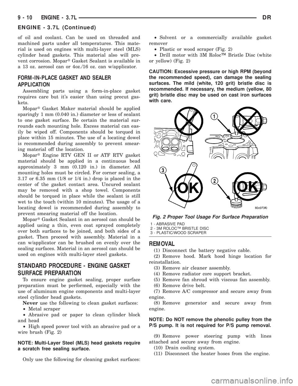 DODGE RAM 2003 Service Repair Manual of oil and coolant. Can be used on threaded and
machined parts under all temperatures. This mate-
rial is used on engines with multi-layer steel (MLS)
cylinder head gaskets. This material also will pr DODGE RAM 2003 Service Repair Manual of oil and coolant. Can be used on threaded and
machined parts under all temperatures. This mate-
rial is used on engines with multi-layer steel (MLS)
cylinder head gaskets. This material also will pr
