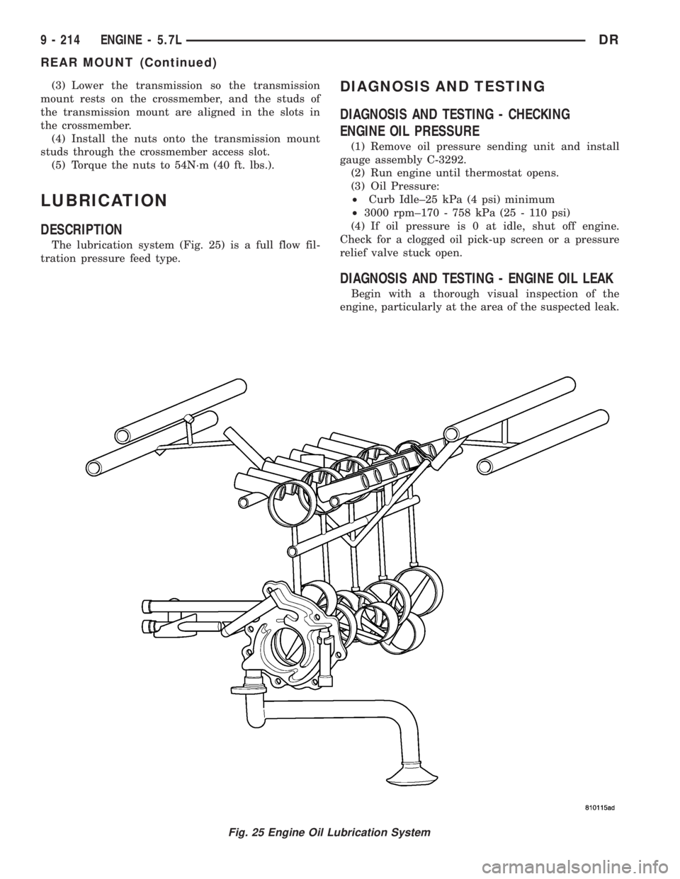 DODGE RAM 2003  Service Repair Manual (3) Lower the transmission so the transmission
mount rests on the crossmember, and the studs of
the transmission mount are aligned in the slots in
the crossmember.
(4) Install the nuts onto the transm