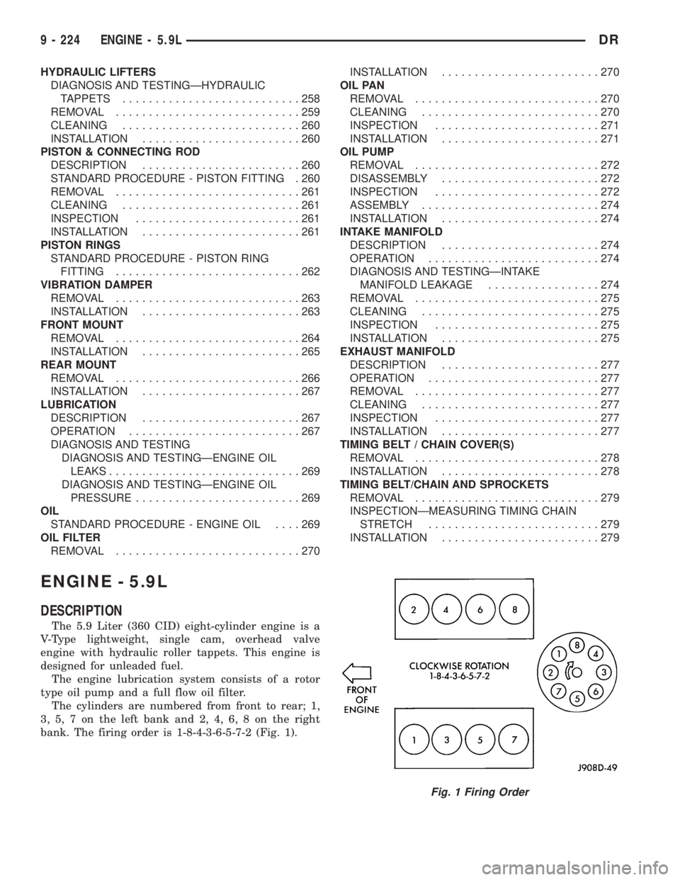 DODGE RAM 2003  Service Manual PDF HYDRAULIC LIFTERS
DIAGNOSIS AND TESTINGÐHYDRAULIC
TAPPETS...........................258
REMOVAL............................259
CLEANING...........................260
INSTALLATION..................... DODGE RAM 2003  Service Manual PDF HYDRAULIC LIFTERS
DIAGNOSIS AND TESTINGÐHYDRAULIC
TAPPETS...........................258
REMOVAL............................259
CLEANING...........................260
INSTALLATION.....................