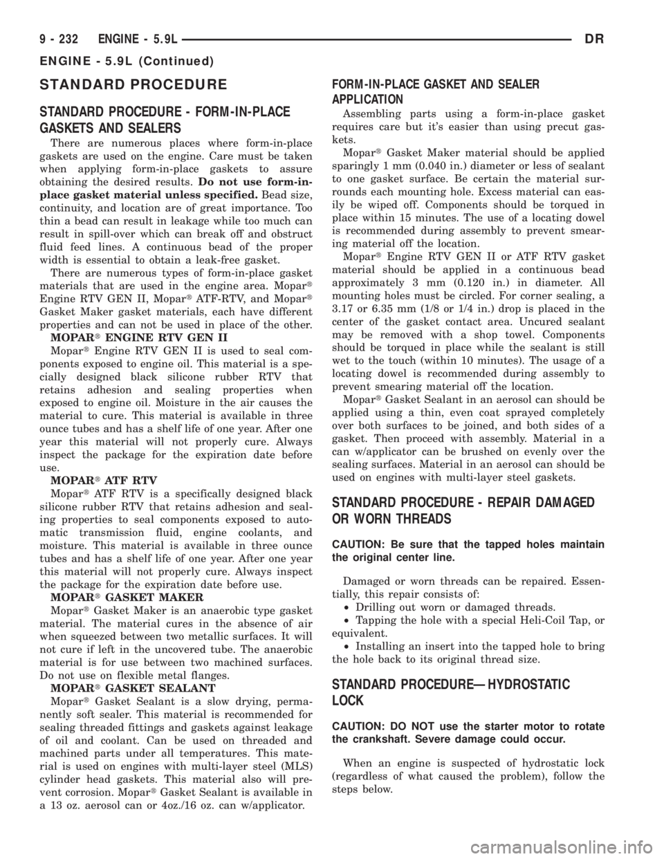 DODGE RAM 2003  Service Repair Manual STANDARD PROCEDURE
STANDARD PROCEDURE - FORM-IN-PLACE
GASKETS AND SEALERS
There are numerous places where form-in-place
gaskets are used on the engine. Care must be taken
when applying form-in-place g