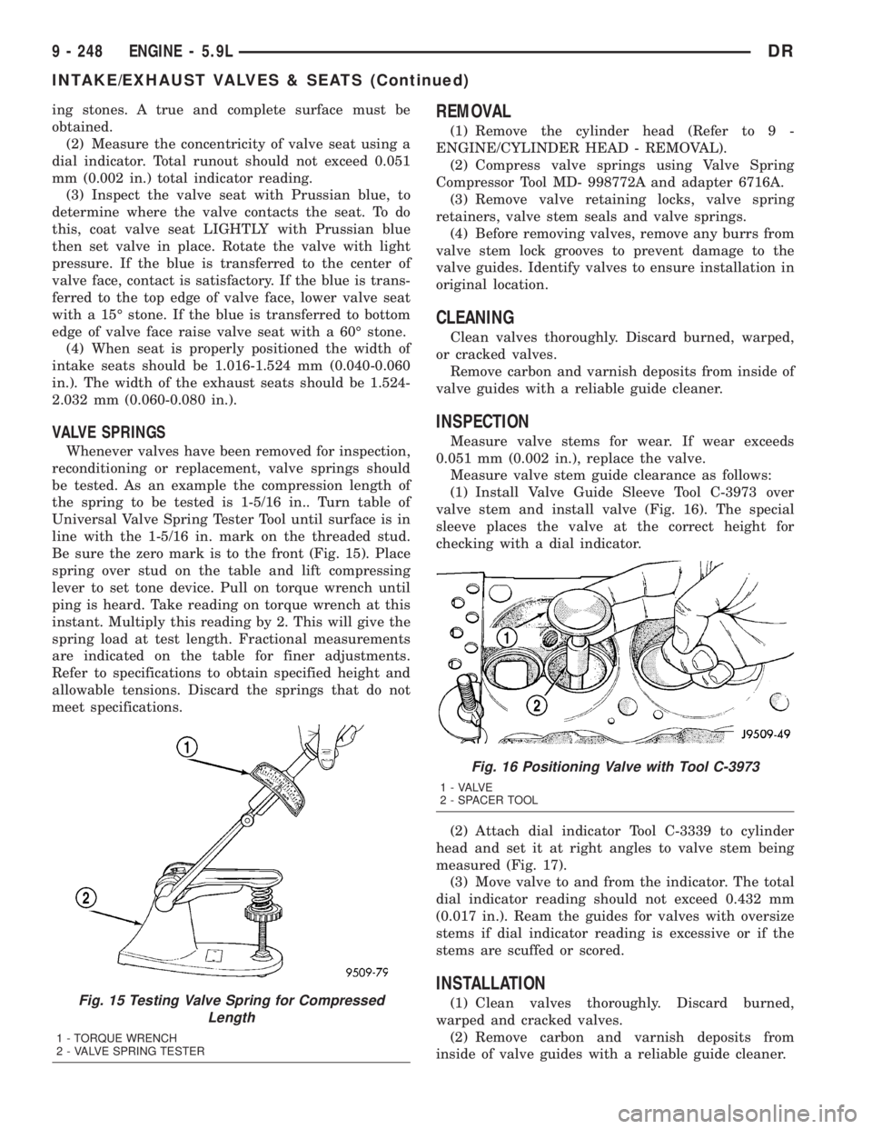 DODGE RAM 2003  Service Repair Manual ing stones. A true and complete surface must be
obtained.
(2) Measure the concentricity of valve seat using a
dial indicator. Total runout should not exceed 0.051
mm (0.002 in.) total indicator readin