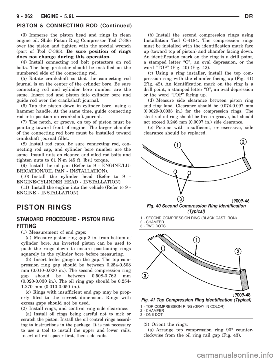 DODGE RAM 2003  Service Repair Manual (3) Immerse the piston head and rings in clean
engine oil. Slide Piston Ring Compressor Tool C-385
over the piston and tighten with the special wrench
(part of Tool C-385).Be sure position of rings
do