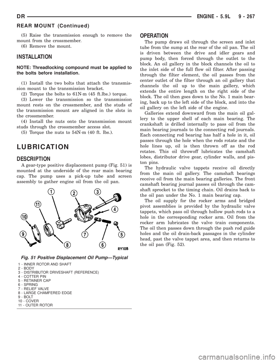 DODGE RAM 2003  Service Repair Manual (5) Raise the transmission enough to remove the
mount from the crossmember.
(6) Remove the mount.
INSTALLATION
NOTE: Threadlocking compound must be applied to
the bolts before installation.
(1) Instal