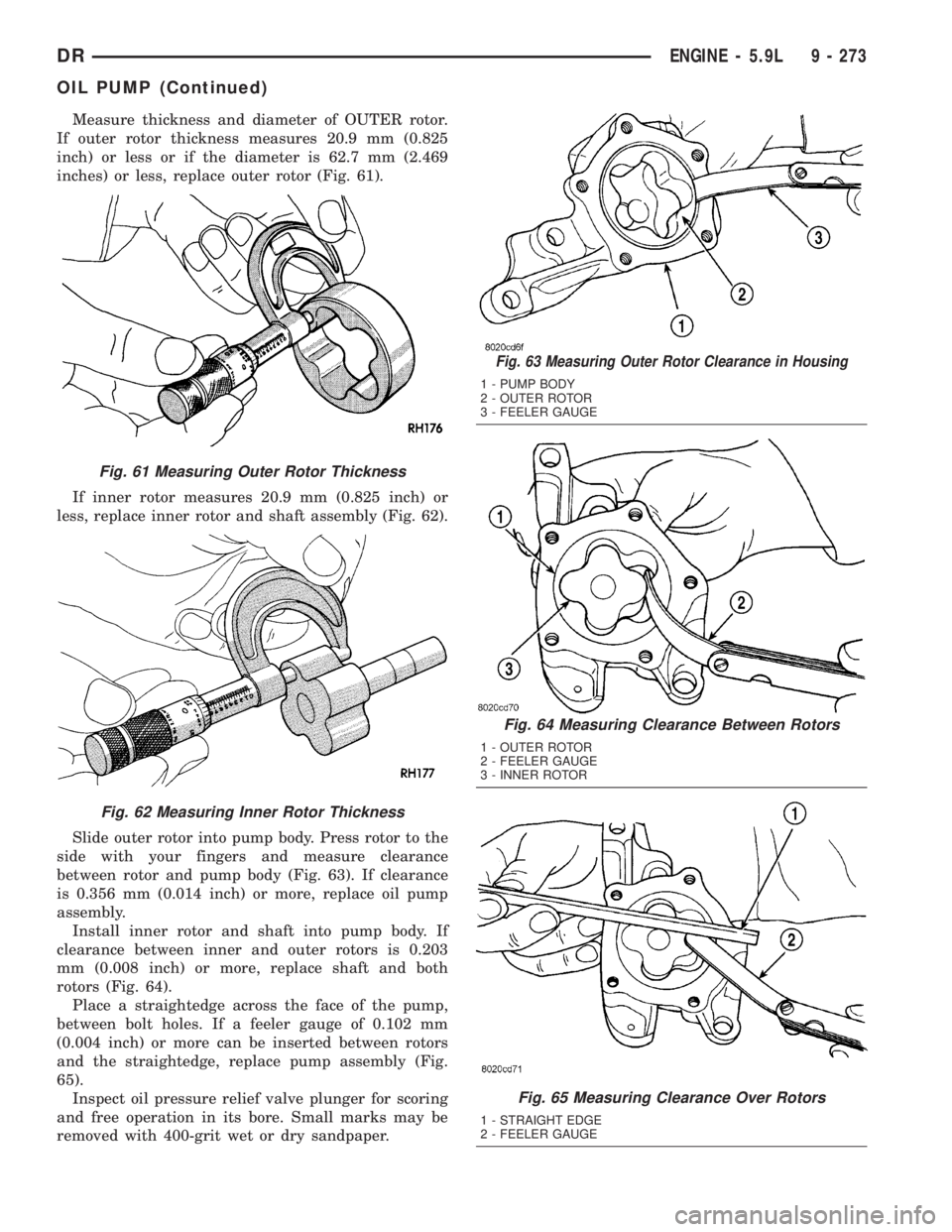 DODGE RAM 2003  Service Repair Manual Measure thickness and diameter of OUTER rotor.
If outer rotor thickness measures 20.9 mm (0.825
inch) or less or if the diameter is 62.7 mm (2.469
inches) or less, replace outer rotor (Fig. 61).
If in