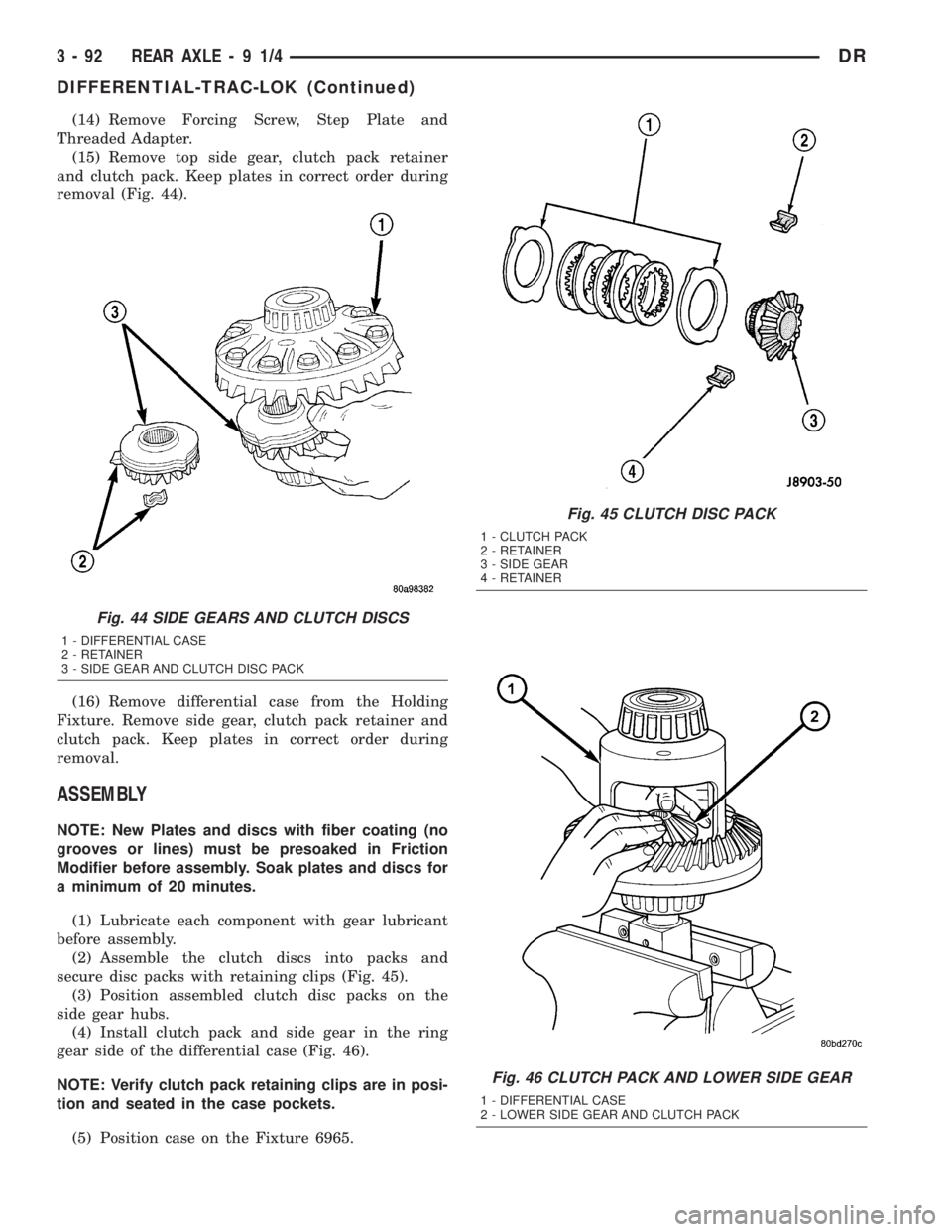 DODGE RAM 2003 Service Repair Manual (14) Remove Forcing Screw, Step Plate and
Threaded Adapter.
(15) Remove top side gear, clutch pack retainer
and clutch pack. Keep plates in correct order during
removal (Fig. 44).
(16) Remove differen DODGE RAM 2003 Service Repair Manual (14) Remove Forcing Screw, Step Plate and
Threaded Adapter.
(15) Remove top side gear, clutch pack retainer
and clutch pack. Keep plates in correct order during
removal (Fig. 44).
(16) Remove differen