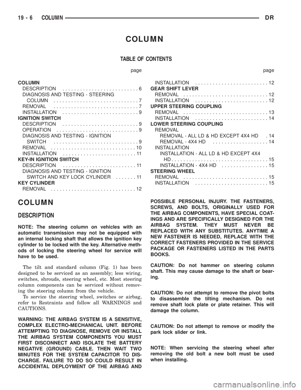 DODGE RAM 2003  Service Repair Manual COLUMN
TABLE OF CONTENTS
page page
COLUMN
DESCRIPTION..........................6
DIAGNOSIS AND TESTING - STEERING
COLUMN.............................7
REMOVAL.............................7
INSTALLATIO