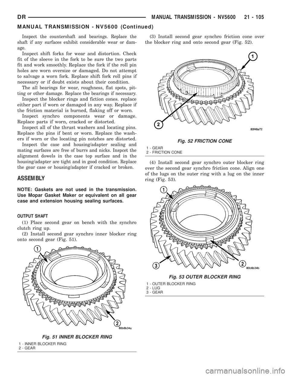 DODGE RAM 2003  Service Repair Manual Inspect the countershaft and bearings. Replace the
shaft if any surfaces exhibit considerable wear or dam-
age.
Inspect shift forks for wear and distortion. Check
fit of the sleeve in the fork to be s