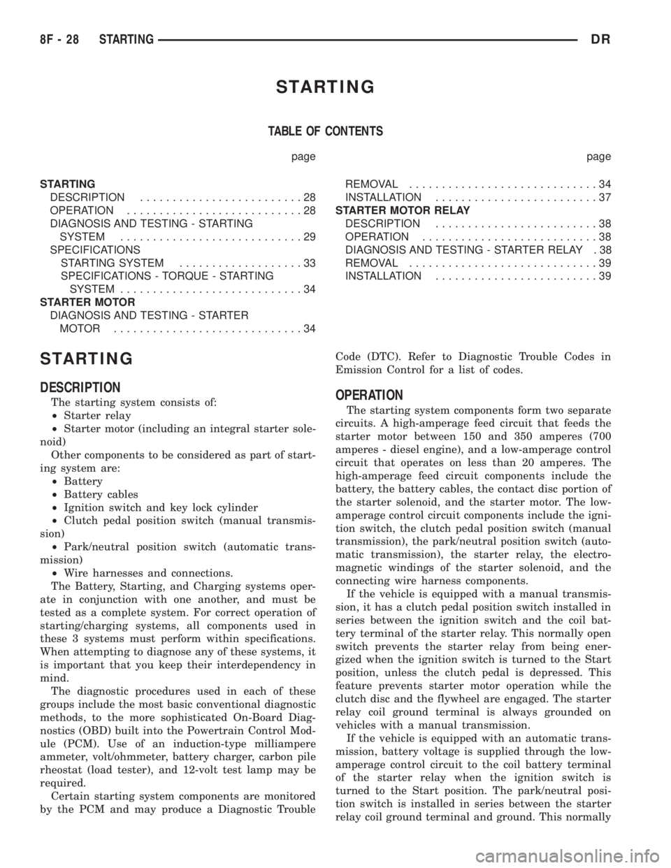 DODGE RAM 2003 Service Repair Manual STARTING
TABLE OF CONTENTS
page page
STARTING
DESCRIPTION.........................28
OPERATION...........................28
DIAGNOSIS AND TESTING - STARTING
SYSTEM............................29
SPECIF DODGE RAM 2003 Service Repair Manual STARTING
TABLE OF CONTENTS
page page
STARTING
DESCRIPTION.........................28
OPERATION...........................28
DIAGNOSIS AND TESTING - STARTING
SYSTEM............................29
SPECIF
