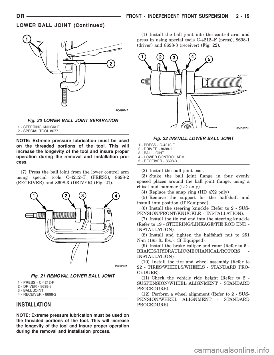 DODGE RAM 2003  Service Repair Manual NOTE: Extreme pressure lubrication must be used
on the threaded portions of the tool. This will
increase the longevity of the tool and insure proper
operation during the removal and installation pro-
