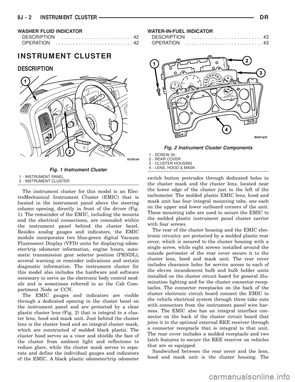 DODGE RAM 2003  Service Repair Manual WASHER FLUID INDICATOR
DESCRIPTION.........................42
OPERATION...........................42WATER-IN-FUEL INDICATOR
DESCRIPTION.........................43
OPERATION...........................4