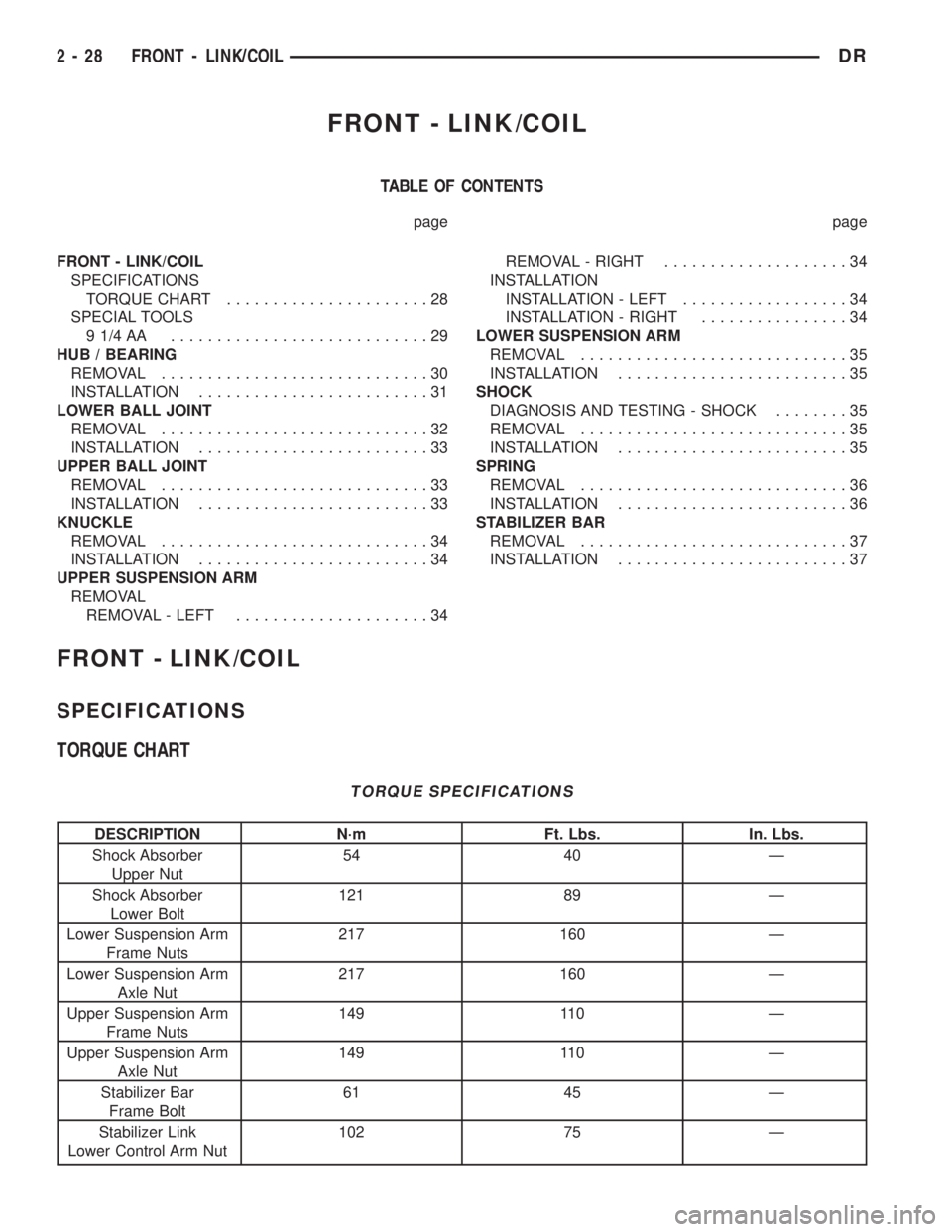 DODGE RAM 2003  Service Workshop Manual FRONT - LINK/COIL
TABLE OF CONTENTS
page page
FRONT - LINK/COIL
SPECIFICATIONS
TORQUE CHART......................28
SPECIAL TOOLS
91/4AA ............................29
HUB / BEARING
REMOVAL...........