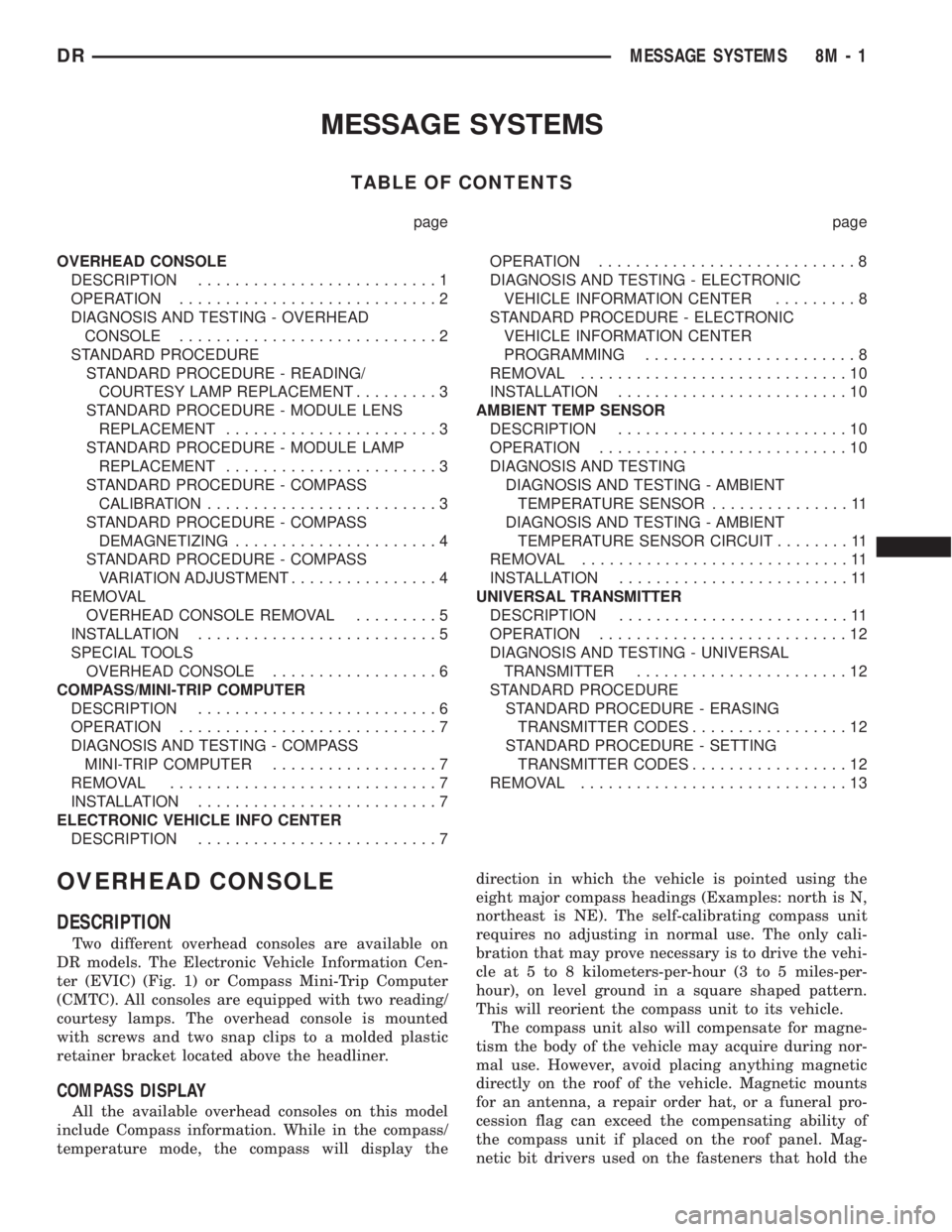DODGE RAM 2003  Service Repair Manual MESSAGE SYSTEMS
TABLE OF CONTENTS
page page
OVERHEAD CONSOLE
DESCRIPTION..........................1
OPERATION............................2
DIAGNOSIS AND TESTING - OVERHEAD
CONSOLE.....................