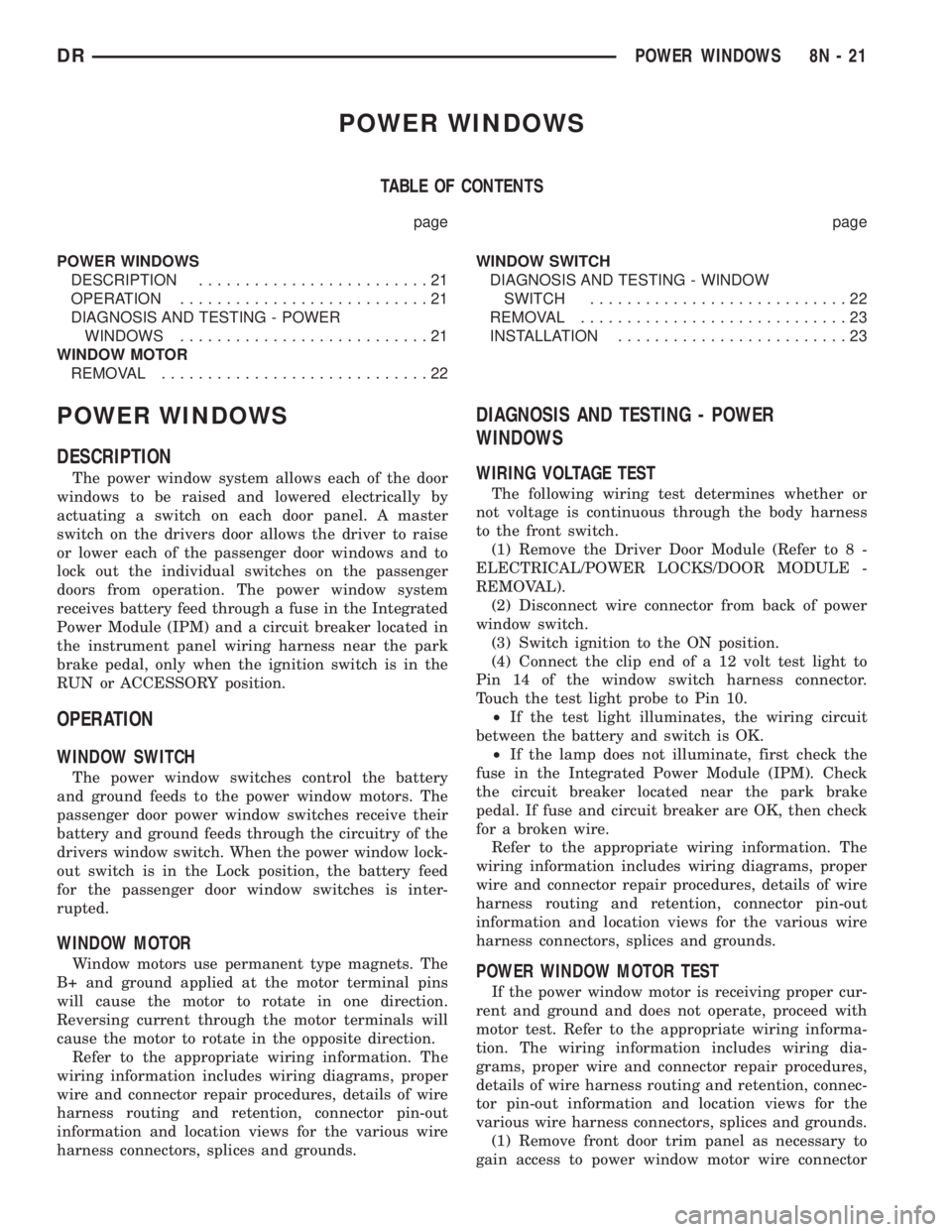 DODGE RAM 2003  Service Repair Manual POWER WINDOWS
TABLE OF CONTENTS
page page
POWER WINDOWS
DESCRIPTION.........................21
OPERATION...........................21
DIAGNOSIS AND TESTING - POWER
WINDOWS...........................21