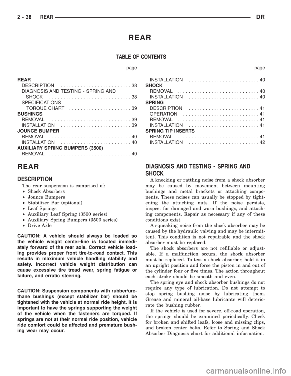 DODGE RAM 2003  Service Repair Manual REAR
TABLE OF CONTENTS
page page
REAR
DESCRIPTION.........................38
DIAGNOSIS AND TESTING - SPRING AND
SHOCK.............................38
SPECIFICATIONS
TORQUE CHART......................39