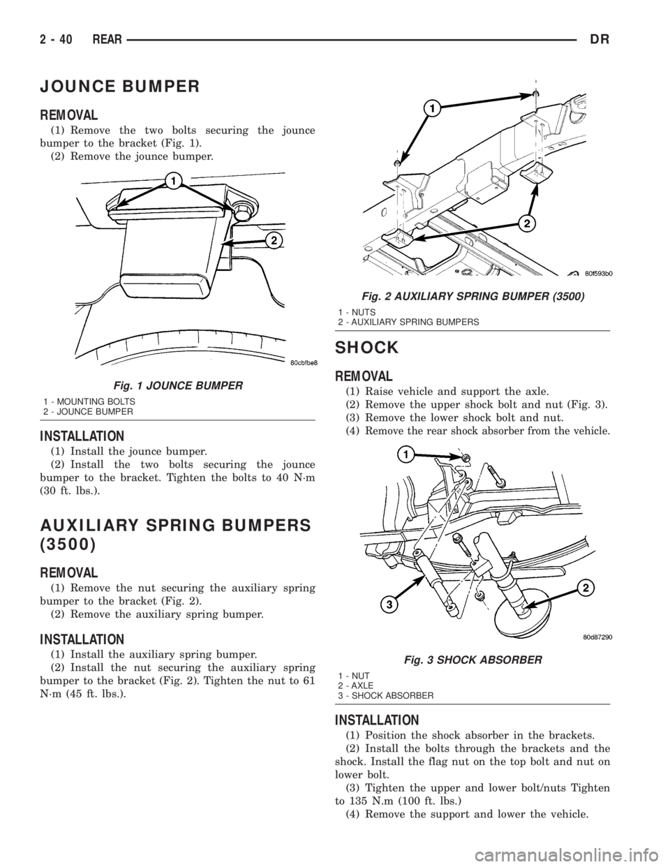 DODGE RAM 2003  Service Manual PDF JOUNCE BUMPER
REMOVAL
(1) Remove the two bolts securing the jounce
bumper to the bracket (Fig. 1).
(2) Remove the jounce bumper.
INSTALLATION
(1) Install the jounce bumper.
(2) Install the two bolts s