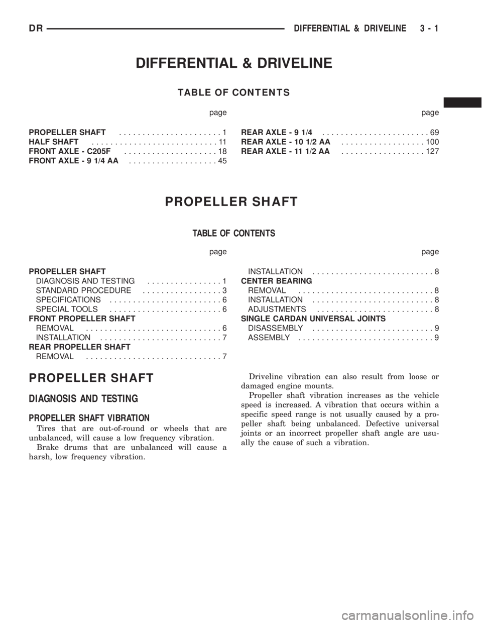 DODGE RAM 2003  Service Manual PDF DIFFERENTIAL & DRIVELINE
TABLE OF CONTENTS
page page
PROPELLER SHAFT......................1
HALF SHAFT...........................11
FRONT AXLE - C205F....................18
FRONT AXLE - 9 1/4 AA......