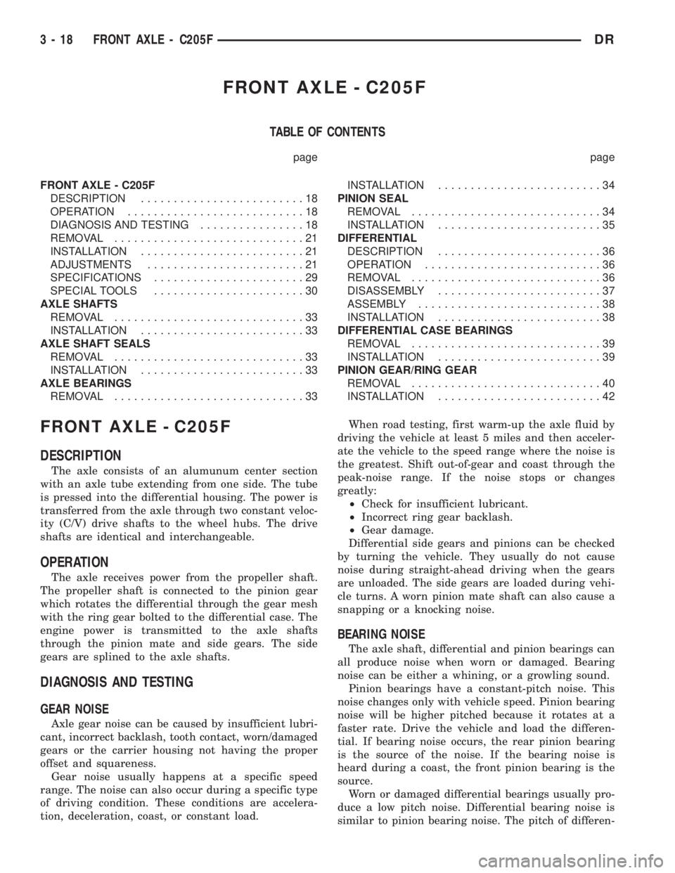 DODGE RAM 2003  Service Owners Manual FRONT AXLE - C205F
TABLE OF CONTENTS
page page
FRONT AXLE - C205F
DESCRIPTION.........................18
OPERATION...........................18
DIAGNOSIS AND TESTING................18
REMOVAL.........