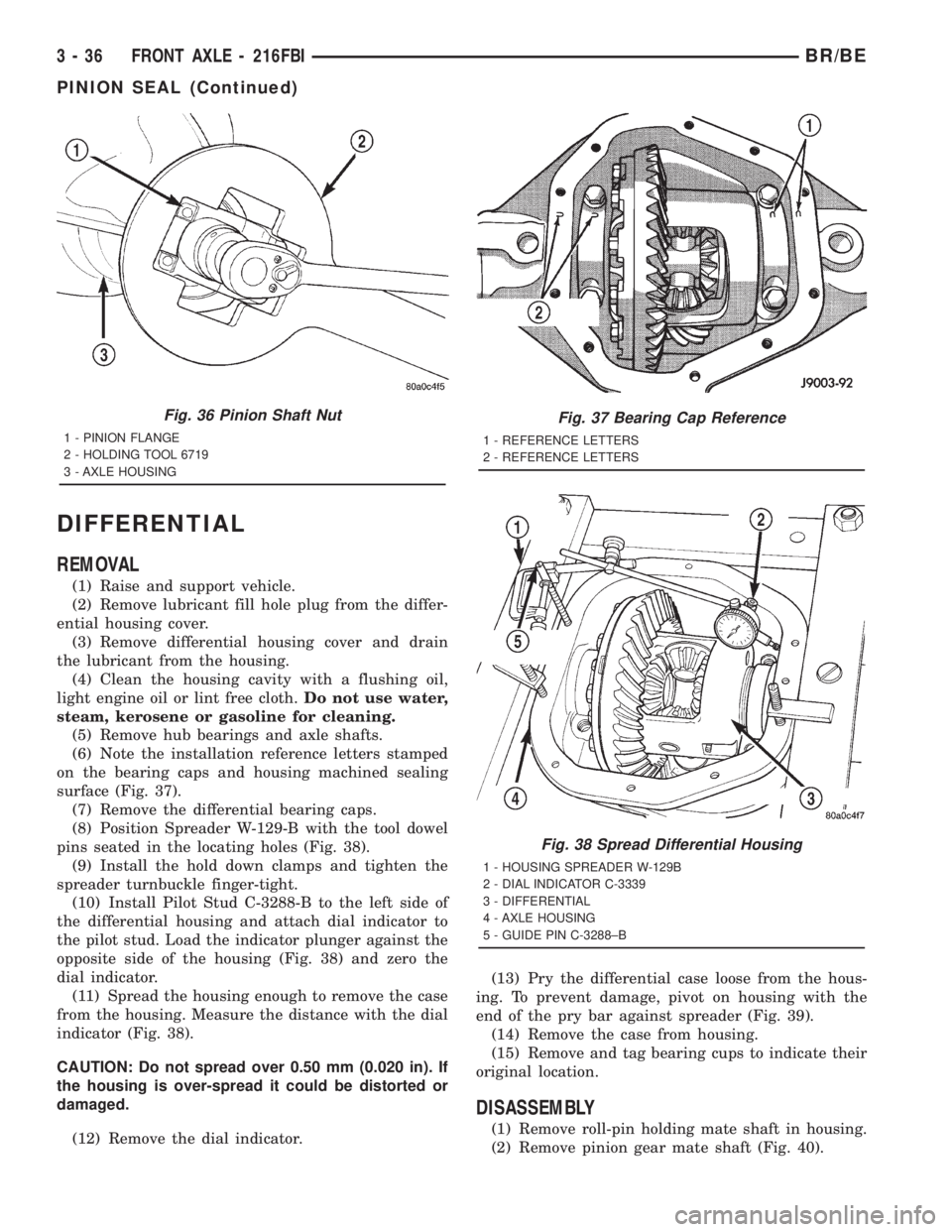DODGE RAM 2001 Service Repair Manual DIFFERENTIAL
REMOVAL
(1) Raise and support vehicle.
(2) Remove lubricant fill hole plug from the differ-
ential housing cover.
(3) Remove differential housing cover and drain
the lubricant from the ho DODGE RAM 2001 Service Repair Manual DIFFERENTIAL
REMOVAL
(1) Raise and support vehicle.
(2) Remove lubricant fill hole plug from the differ-
ential housing cover.
(3) Remove differential housing cover and drain
the lubricant from the ho
