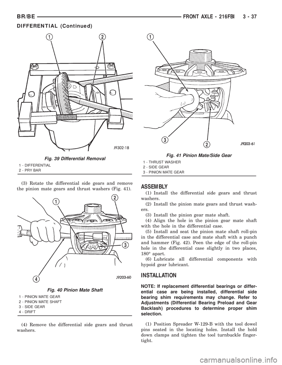 DODGE RAM 2001 Service Repair Manual (3) Rotate the differential side gears and remove
the pinion mate gears and thrust washers (Fig. 41).
(4) Remove the differential side gears and thrust
washers.ASSEMBLY
(1) Install the differential si DODGE RAM 2001 Service Repair Manual (3) Rotate the differential side gears and remove
the pinion mate gears and thrust washers (Fig. 41).
(4) Remove the differential side gears and thrust
washers.ASSEMBLY
(1) Install the differential si