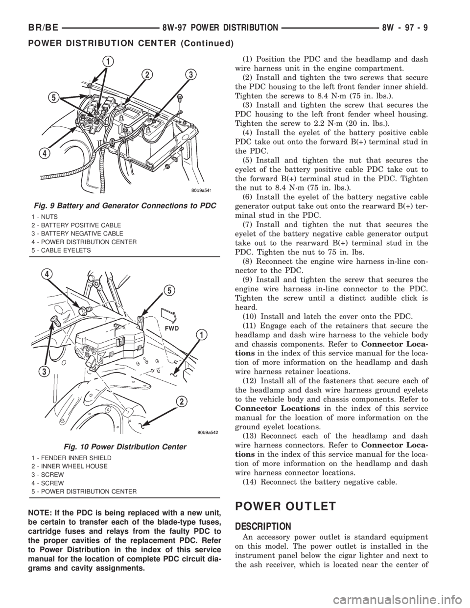 DODGE RAM 2001  Service Repair Manual NOTE: If the PDC is being replaced with a new unit,
be certain to transfer each of the blade-type fuses,
cartridge fuses and relays from the faulty PDC to
the proper cavities of the replacement PDC. R