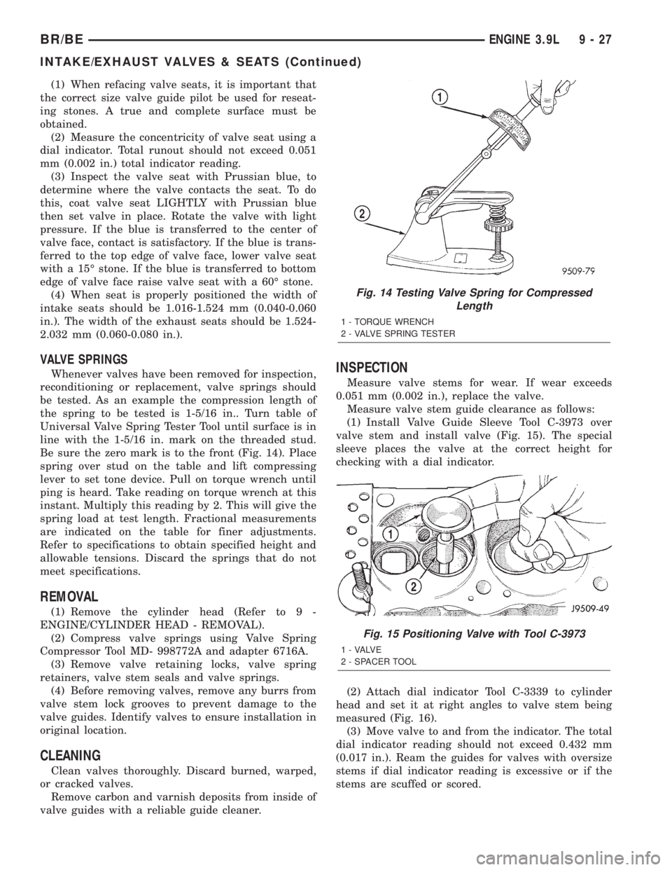 DODGE RAM 2001 Service Repair Manual (1) When refacing valve seats, it is important that
the correct size valve guide pilot be used for reseat-
ing stones. A true and complete surface must be
obtained.
(2) Measure the concentricity of va DODGE RAM 2001 Service Repair Manual (1) When refacing valve seats, it is important that
the correct size valve guide pilot be used for reseat-
ing stones. A true and complete surface must be
obtained.
(2) Measure the concentricity of va