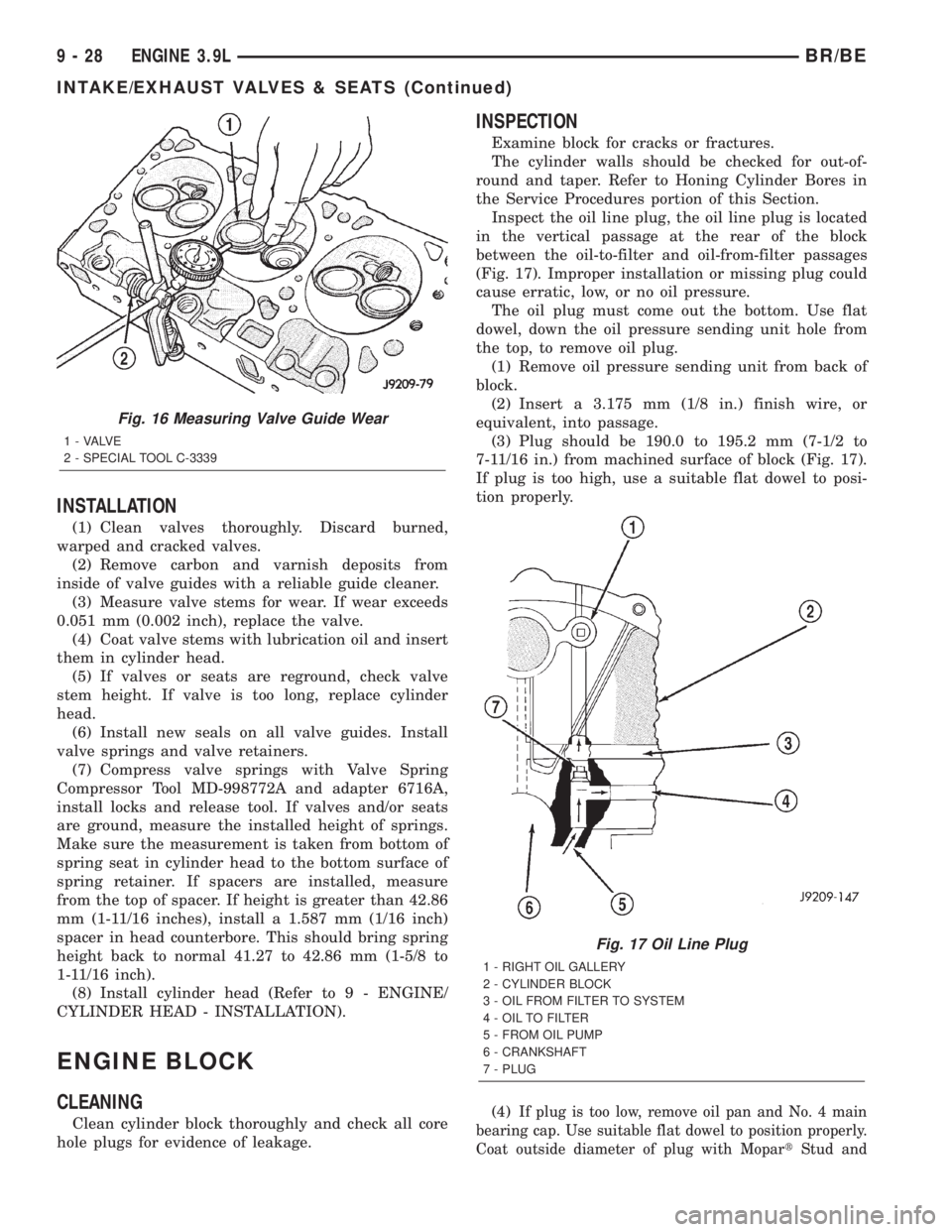 DODGE RAM 2001 Service Repair Manual INSTALLATION
(1) Clean valves thoroughly. Discard burned,
warped and cracked valves.
(2) Remove carbon and varnish deposits from
inside of valve guides with a reliable guide cleaner.
(3) Measure valve DODGE RAM 2001 Service Repair Manual INSTALLATION
(1) Clean valves thoroughly. Discard burned,
warped and cracked valves.
(2) Remove carbon and varnish deposits from
inside of valve guides with a reliable guide cleaner.
(3) Measure valve