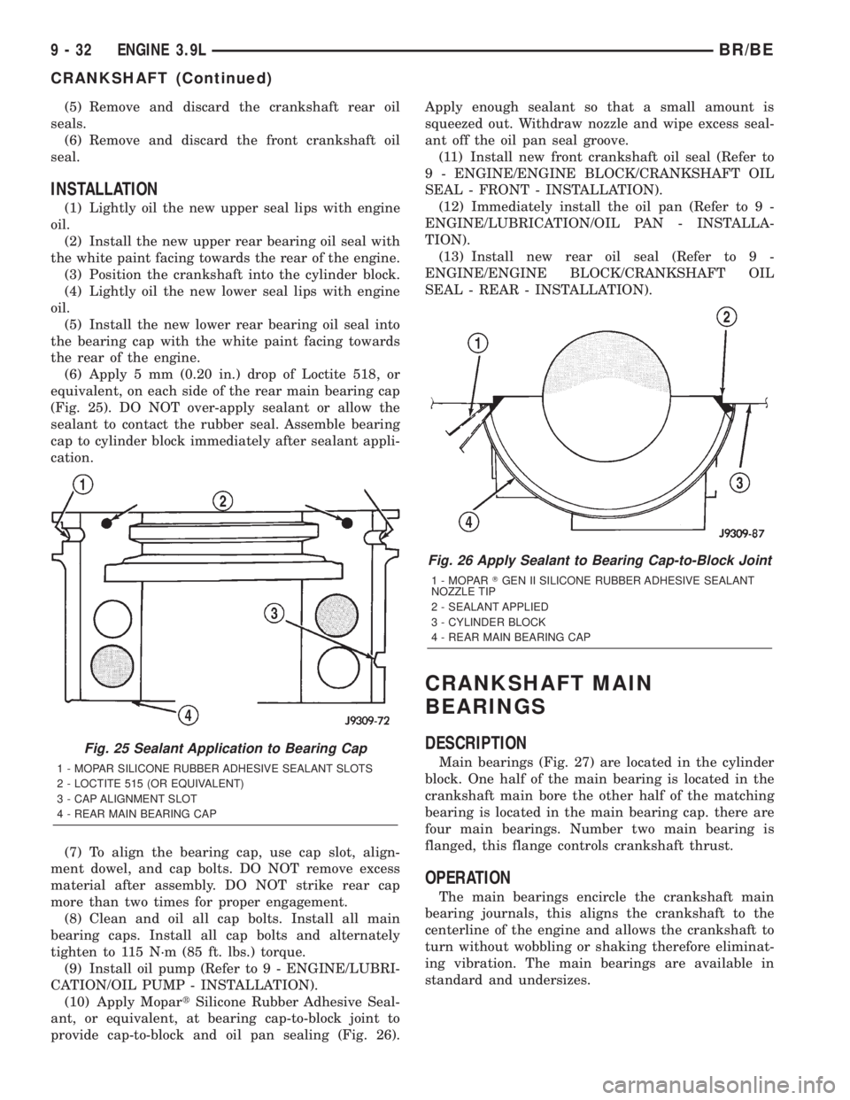 DODGE RAM 2001 Service Repair Manual (5) Remove and discard the crankshaft rear oil
seals.
(6) Remove and discard the front crankshaft oil
seal.
INSTALLATION
(1) Lightly oil the new upper seal lips with engine
oil.
(2) Install the new up DODGE RAM 2001 Service Repair Manual (5) Remove and discard the crankshaft rear oil
seals.
(6) Remove and discard the front crankshaft oil
seal.
INSTALLATION
(1) Lightly oil the new upper seal lips with engine
oil.
(2) Install the new up