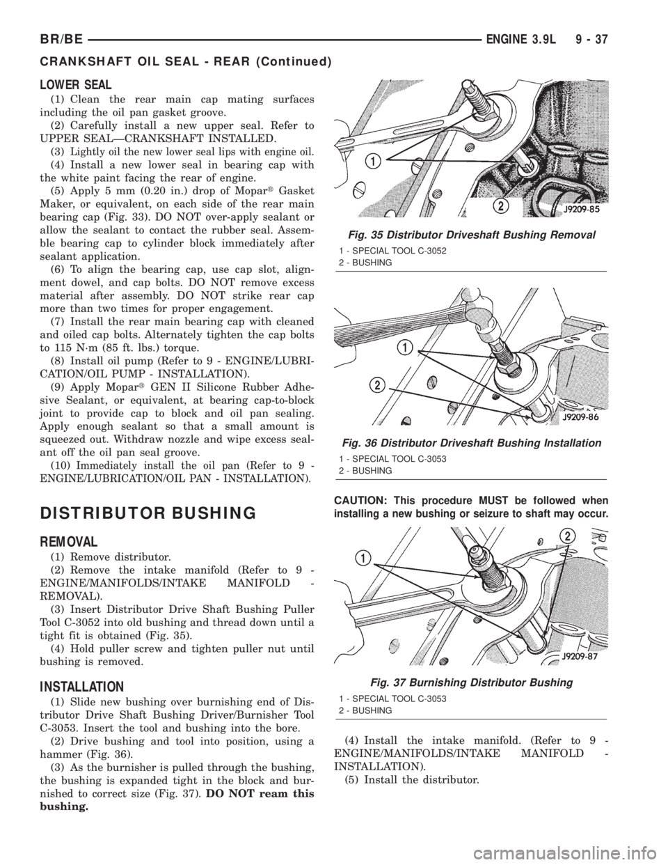 DODGE RAM 2001  Service Repair Manual LOWER SEAL
(1) Clean the rear main cap mating surfaces
including the oil pan gasket groove.
(2) Carefully install a new upper seal. Refer to
UPPER SEALÐCRANKSHAFT INSTALLED.
(3)
Lightly oil the new l