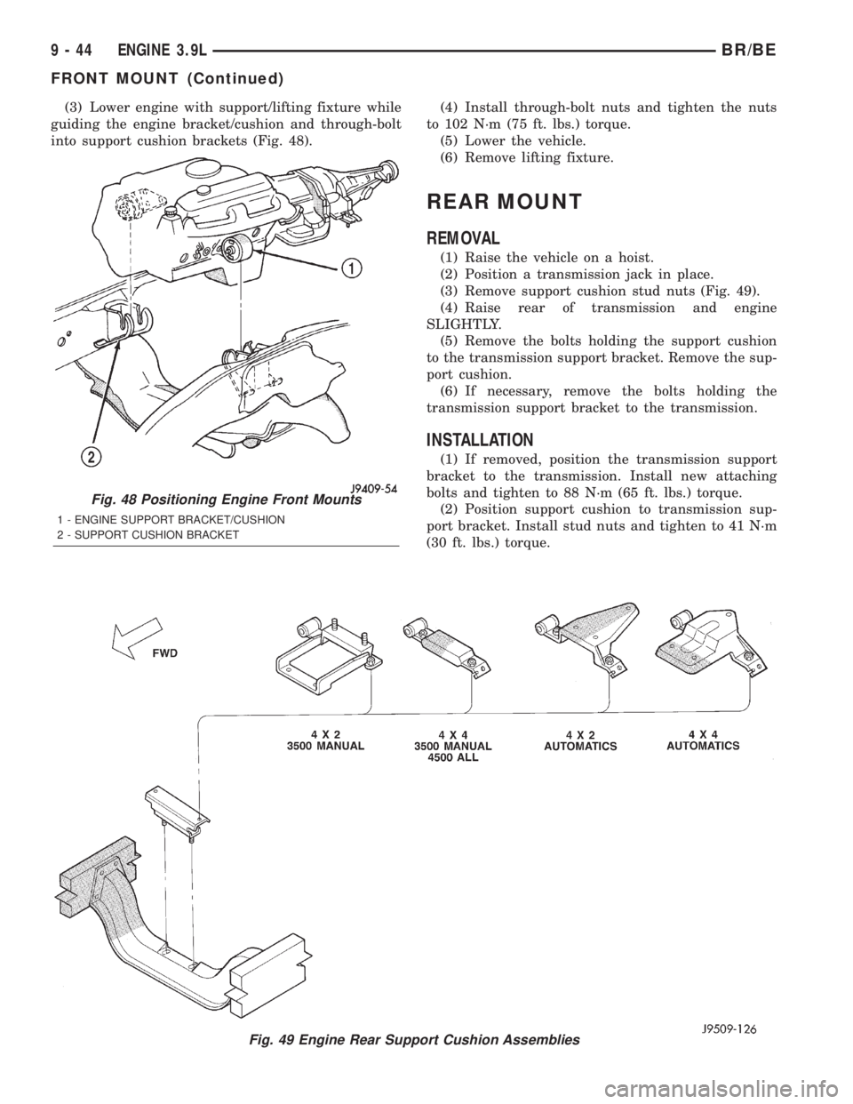 DODGE RAM 2001  Service Repair Manual (3) Lower engine with support/lifting fixture while
guiding the engine bracket/cushion and through-bolt
into support cushion brackets (Fig. 48).(4) Install through-bolt nuts and tighten the nuts
to 10