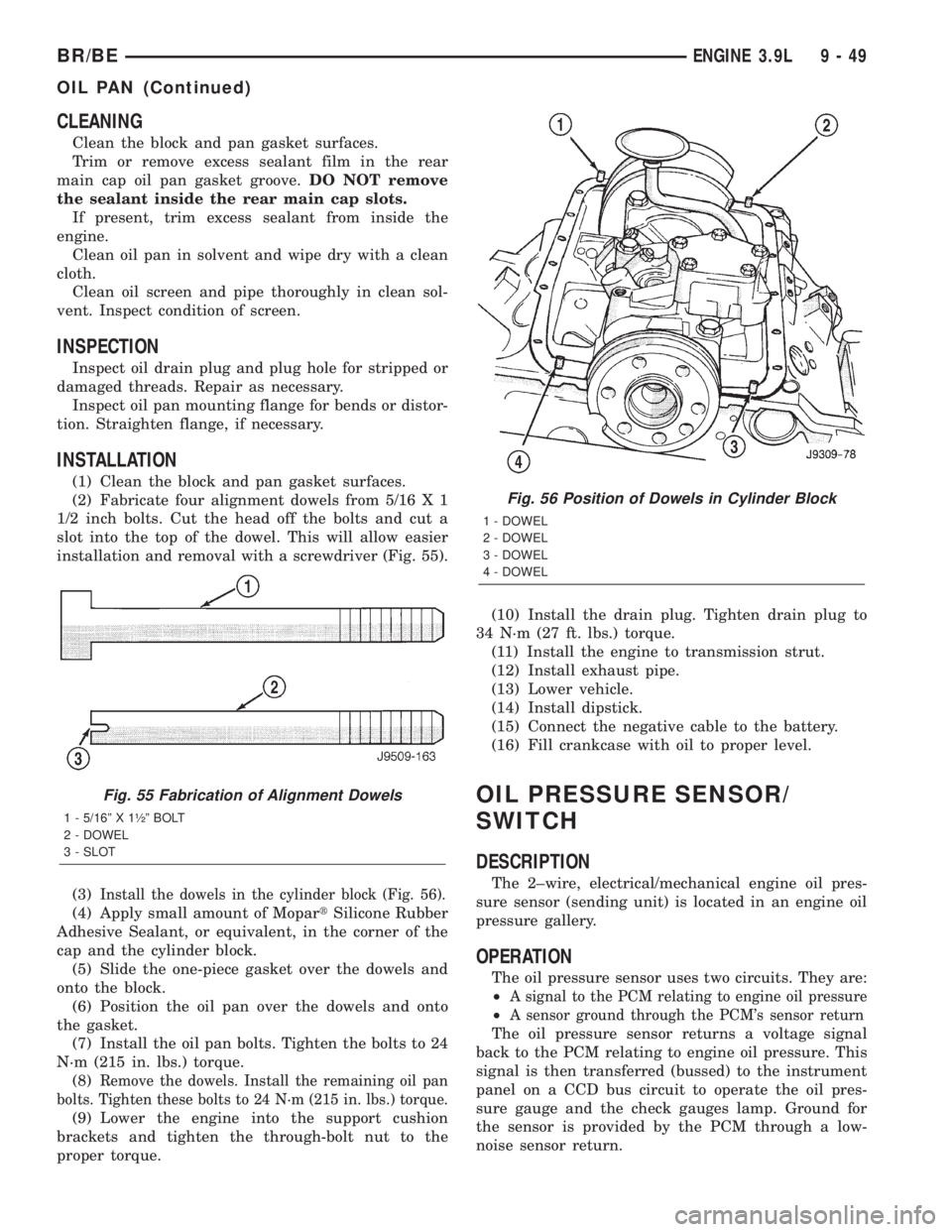 DODGE RAM 2001  Service Repair Manual CLEANING
Clean the block and pan gasket surfaces.
Trim or remove excess sealant film in the rear
main cap oil pan gasket groove.DO NOT remove
the sealant inside the rear main cap slots.
If present, tr