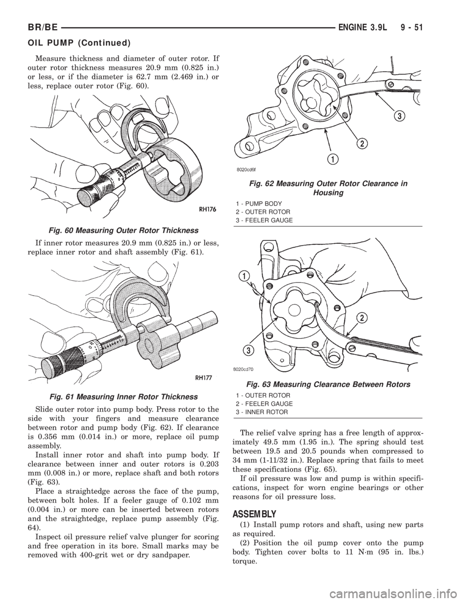 DODGE RAM 2001  Service Repair Manual Measure thickness and diameter of outer rotor. If
outer rotor thickness measures 20.9 mm (0.825 in.)
or less, or if the diameter is 62.7 mm (2.469 in.) or
less, replace outer rotor (Fig. 60).
If inner