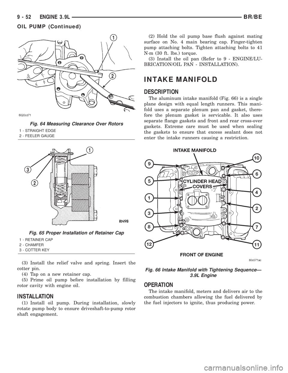 DODGE RAM 2001  Service Repair Manual (3) Install the relief valve and spring. Insert the
cotter pin.
(4) Tap on a new retainer cap.
(5) Prime oil pump before installation by filling
rotor cavity with engine oil.
INSTALLATION
(1) Install 