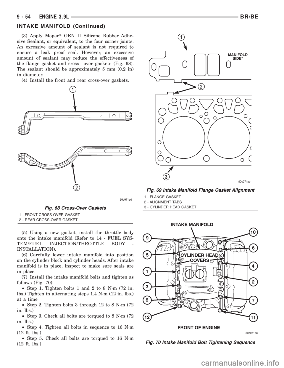 DODGE RAM 2001  Service Repair Manual (3) Apply MopartGEN II Silicone Rubber Adhe-
sive Sealant, or equivalent, to the four corner joints.
An excessive amount of sealant is not required to
ensure a leak proof seal. However, an excessive
a
