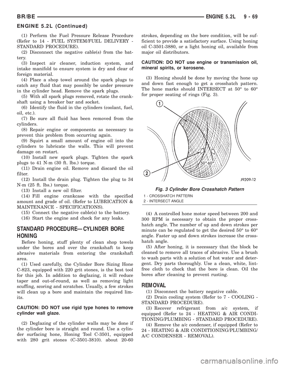 DODGE RAM 2001  Service Repair Manual (1) Perform the Fuel Pressure Release Procedure
(Refer to 14 - FUEL SYSTEM/FUEL DELIVERY -
STANDARD PROCEDURE).
(2) Disconnect the negative cable(s) from the bat-
tery.
(3) Inspect air cleaner, induct