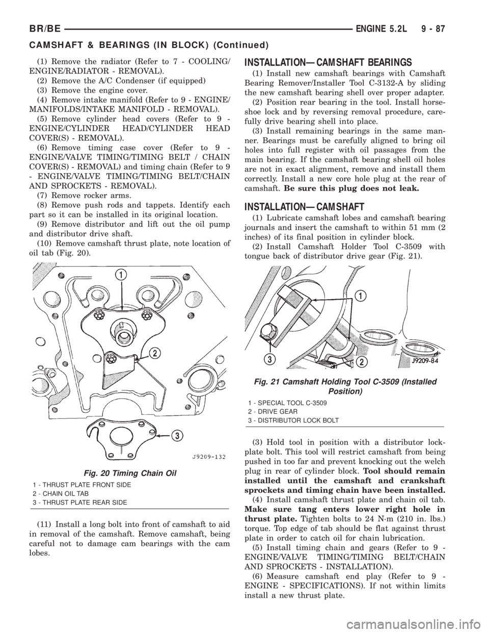 DODGE RAM 2001 Service Repair Manual (1) Remove the radiator (Refer to 7 - COOLING/
ENGINE/RADIATOR - REMOVAL).
(2) Remove the A/C Condenser (if equipped)
(3) Remove the engine cover.
(4) Remove intake manifold (Refer to 9 - ENGINE/
MANI DODGE RAM 2001 Service Repair Manual (1) Remove the radiator (Refer to 7 - COOLING/
ENGINE/RADIATOR - REMOVAL).
(2) Remove the A/C Condenser (if equipped)
(3) Remove the engine cover.
(4) Remove intake manifold (Refer to 9 - ENGINE/
MANI