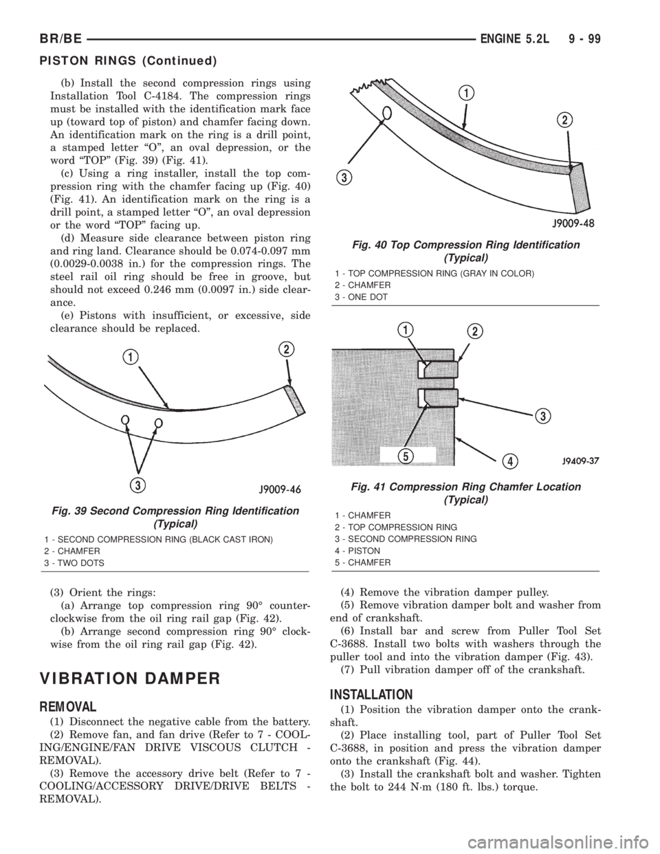 DODGE RAM 2001  Service Repair Manual (b) Install the second compression rings using
Installation Tool C-4184. The compression rings
must be installed with the identification mark face
up (toward top of piston) and chamfer facing down.
An